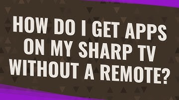 How do I get apps on my Sharp TV without a remote?