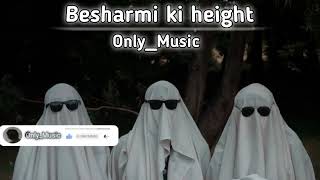 Besharmi ki height song [Slowed & Reverb] Only_Music