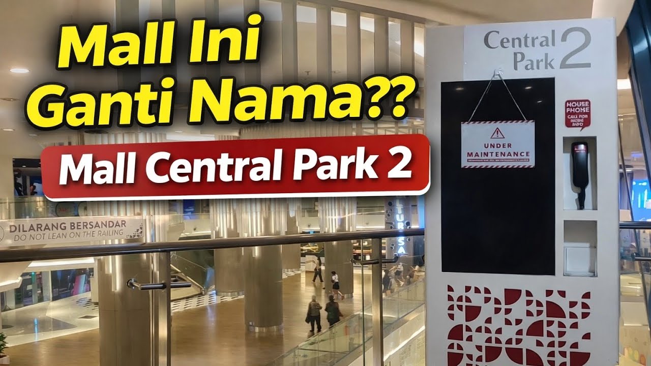 Mall Central Park 2 Jakarta (Dulunya Neo Soho) | Benarkah Ganti Nama?