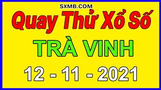 Quay thử xổ số Trà Vinh 12/11/2021,Dự đoán quay thử XSTV Thứ 6 ngày 12 tháng 11 năm 2021