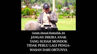 JANGAN DIKIRA SUDAH MONDOK SUDAH TIDAK PERLU PENGAWASAN
