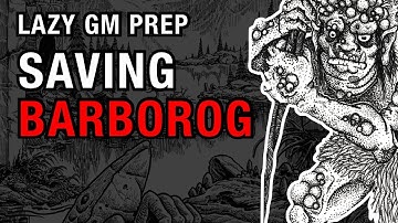 Saving Barborog – Shadowdark Gloaming Session 14 Lazy GM Prep