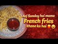 Aaj Sunday Hai Mama | French Fries khane ka hai bahana 🍟🍟🥰 #frenchfries #viral #recipe #food #fyp