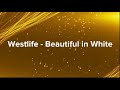 Westlife - Beautiful In White ( Lyrics)