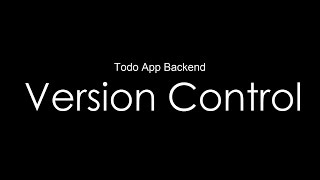 Writing Code - Building Todo List App Backend - Session 2: Version Control