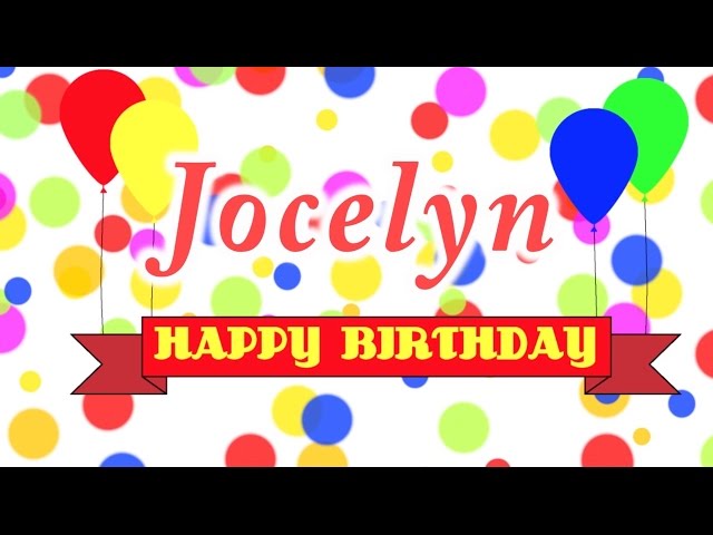 Happy Birthday Jocelyn Song