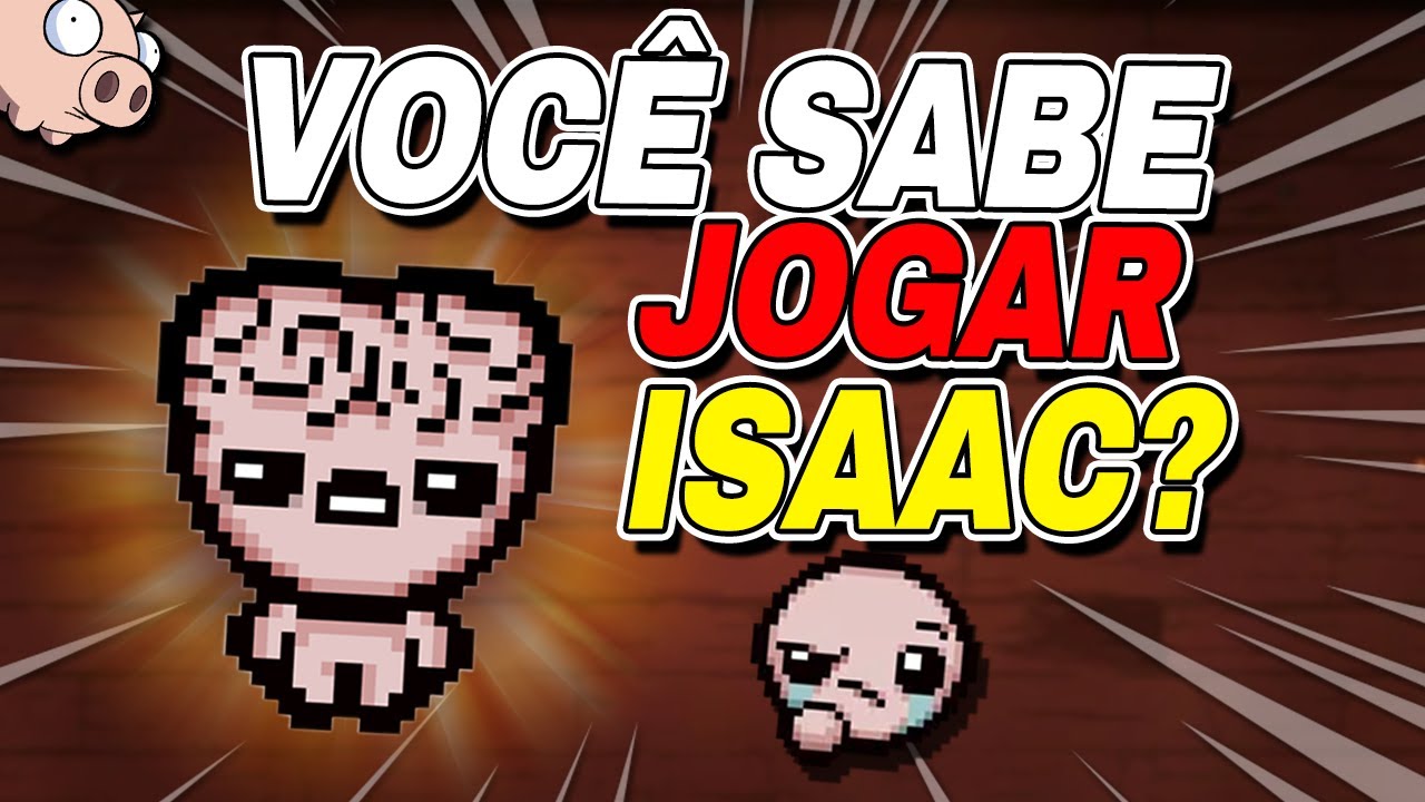 esse video é só para os pro players de isaac