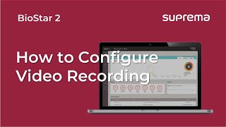 [BioStar 2] Tutorial: How to Configure Video Recording l Suprema