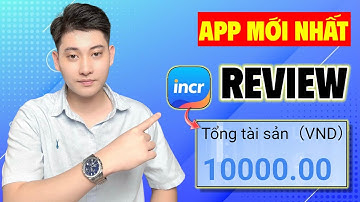 APP MỚI Kiếm Tiền Online 2025, Review App INCR Đăng Ký +10,000Đ Miễn Phí