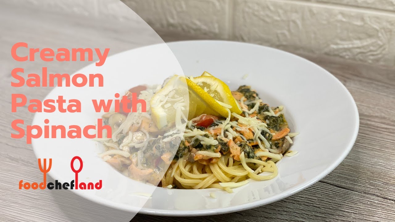 Creamy Salmon Pasta with Spinach | Foodchefland