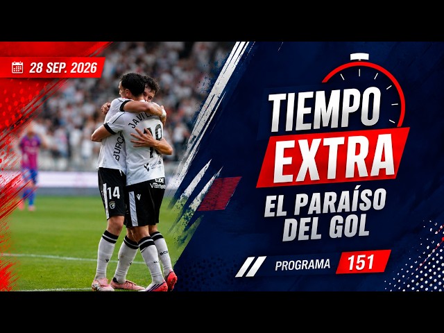 Tiempo Extra #151 | El paraíso del gol (28-09-2026)