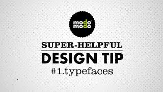Modo Modo Super-Helpful Design Tip #1. Typefaces Wealth