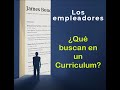 Los Empleadores ¿Qué buscan en un Curriculum?