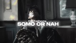 [ Kim Taehyung AI cover]- SoMo-Or Nah|