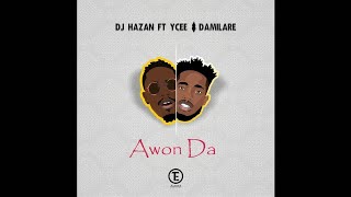 AWON DA - DJ Hazan ft YCEE & Damilare