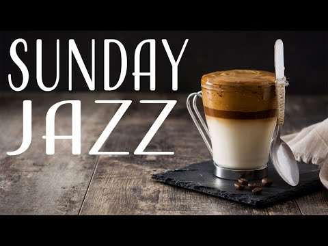 Sunday JAZZ Music - Fresh Coffee JAZZ Playlist