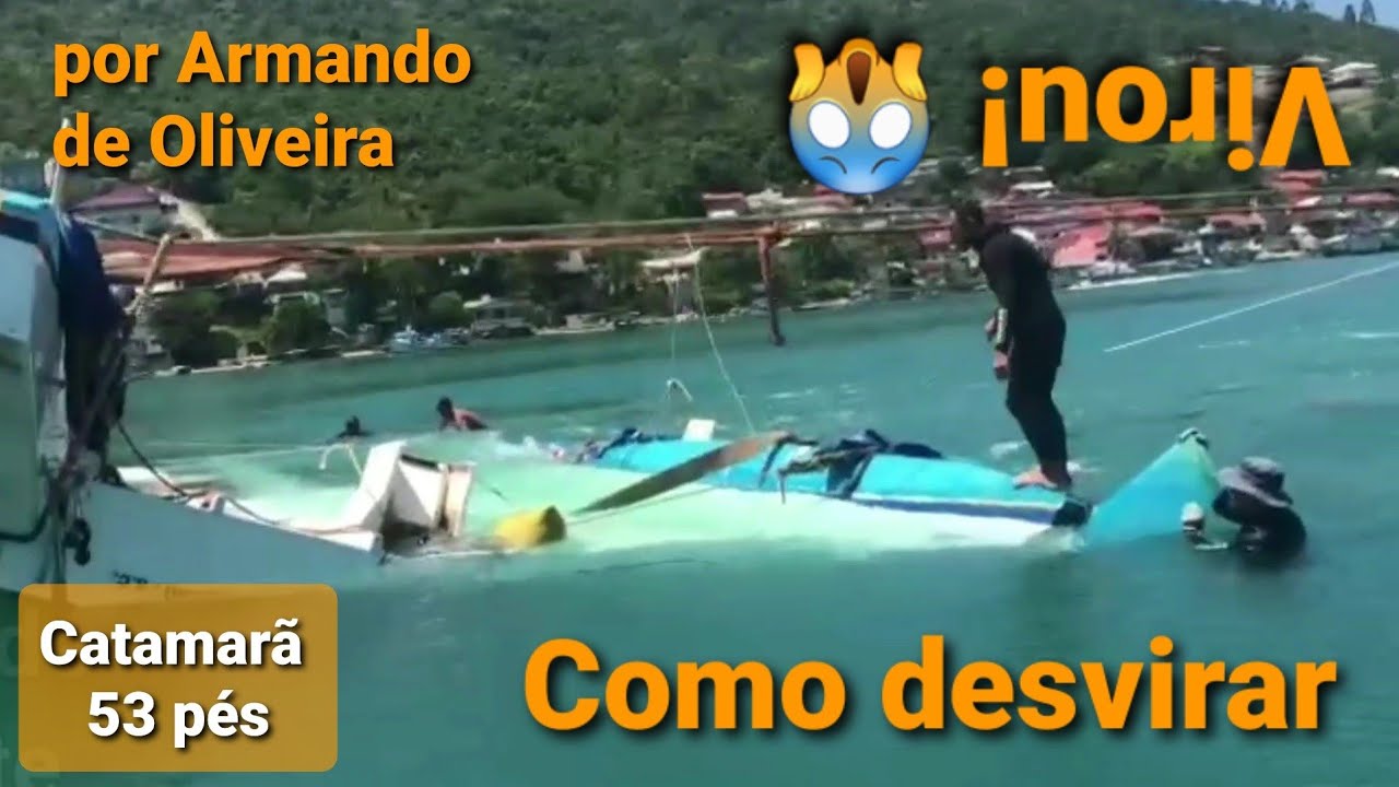 Como desvirar um catamaran de 53 pés (capotado) e porque capotei | por Armando de Oliveira