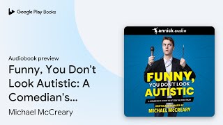 Funny, You Don't Look Autistic: A Comedian's… by Michael McCreary · Audiobook preview Profile