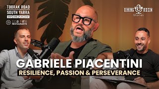 The Gabriele Piacentini Story - Resilience, Passion & Perseverance | Dining Room Stories Episode 12