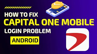 How To Fix Capital One Mobile App Login Problem Android