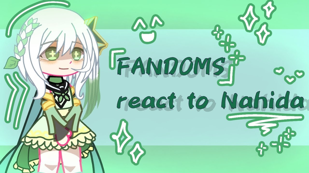 °•~FANDOMS react to Nahida~•° 《GCRV》☆ 《1/5》