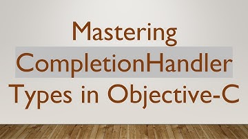 Mastering CompletionHandler Types in Objective-C
