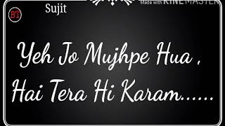 Yeh Jo Mujhpe Hua , Hai Tera Hi Karam.   WHAT'S app Status .