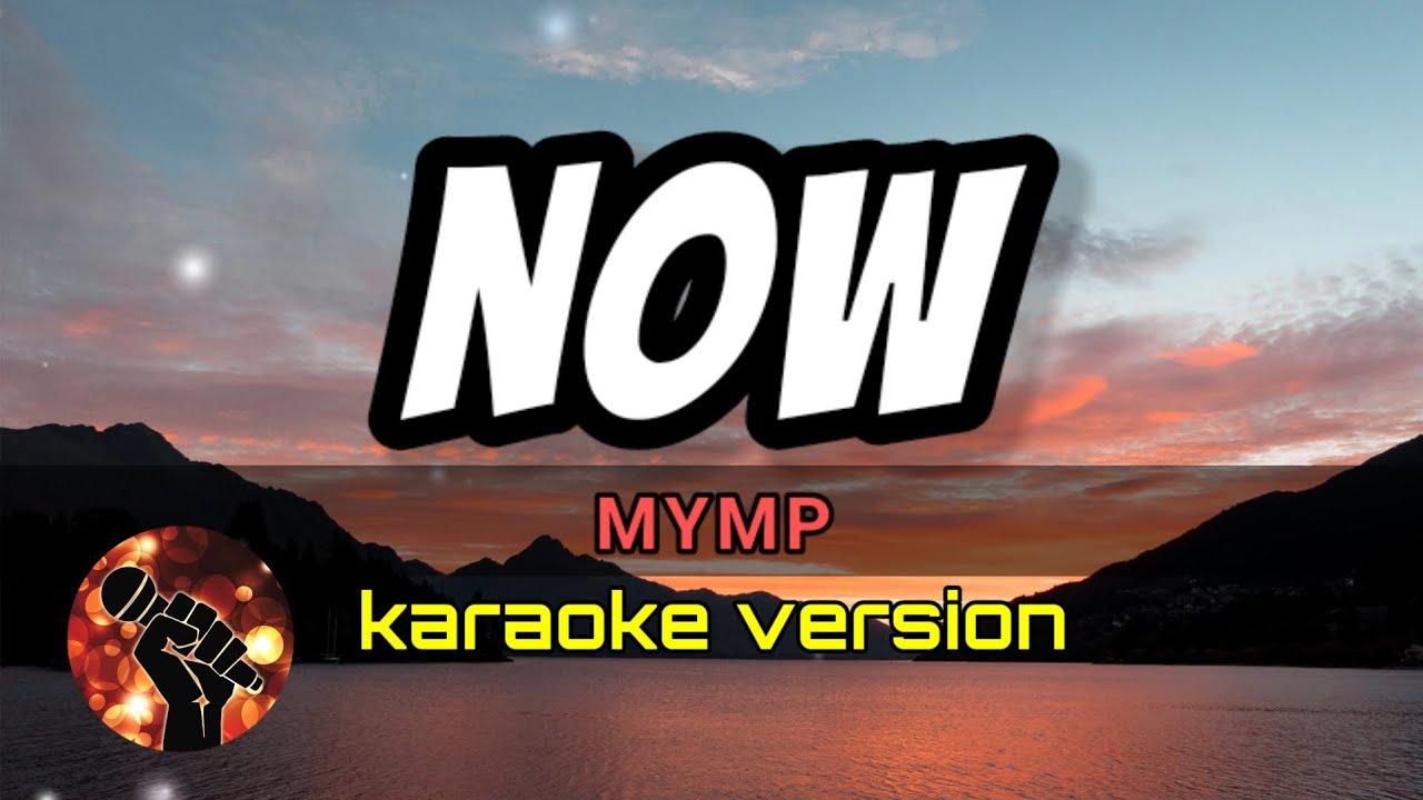 NOW - MYMP (karaoke version)
