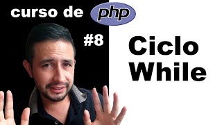 CICLO WHILE - Curso de php desde cero #8