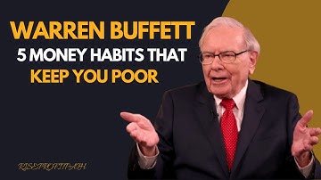 5 Money Habits That Keep You Poor (And How to Break Them) warren buffetts
