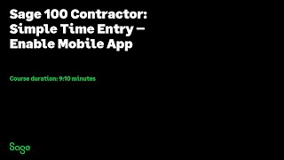 Sage 100  Contractor - Simple Time Entry - Enable Mobile App