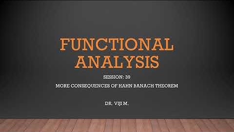 Functional Analysis: Session 39 by Dr. Viji M.