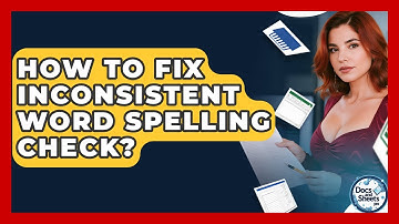 How To Fix Inconsistent Word Spelling Check? - Docs and Sheets Pro