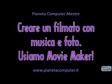 Creare filmati con foto e musica usando movie maker - Pianeta Computer Mestre