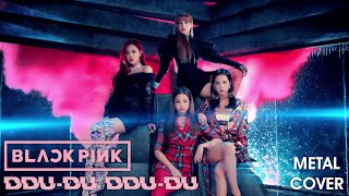 BLACKPINK (블랙핑크) - 'DDU-DU DDU-DU (뚜두뚜두)' Metal Cover
