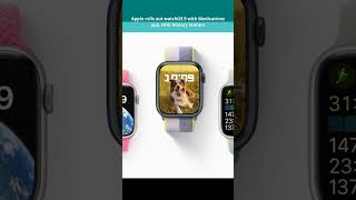 Apple rolls out watchOS 9 with Medications app, AFib History feature