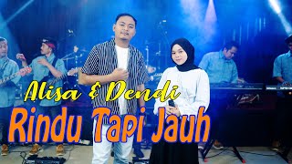 RINDU TAPI JAUH - Alisa \u0026 Dendi || Cover Dangdut Koplo
