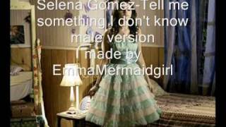 Selena Gomez-Tell me something I don't know male version