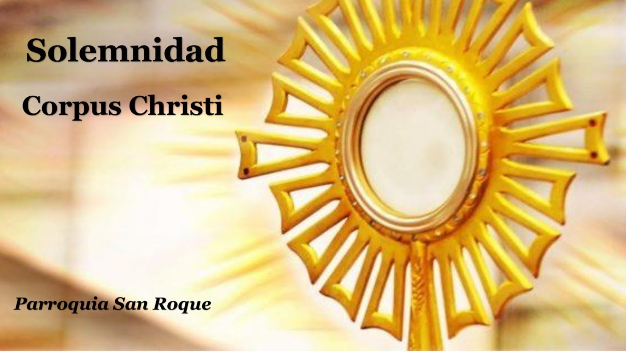 Solemnidad del Corpus Christi - YouTube