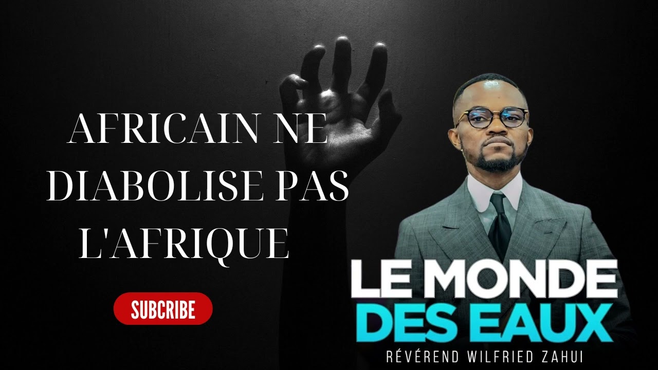 AFRICAIN NE DIABOLISE PAS L'AFRIQUE - RÉVÉREND WILFRIED ZAHUI