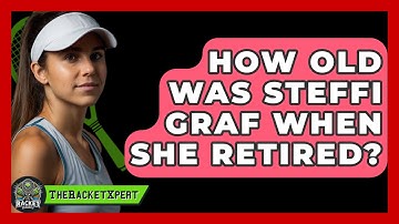 How Old Was Steffi Graf When She Retired? - The Racket Xpert