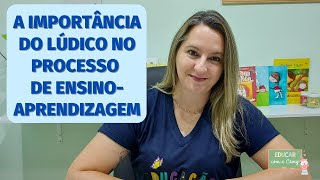 A Importância do Lúdico no Processo de Ensino-Aprendizagem