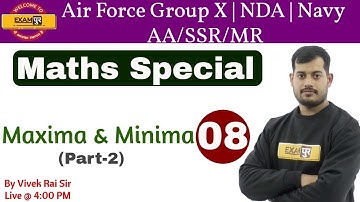 Class 08 | Air Force Group X,NDA,Navy AA/SSR/MR| Maths Special |By Vivek Rai Sir |Maxima & minima