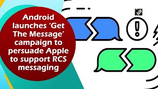 Android launches ‘Get The Message’ campaign to persuade Apple to support RCS messaging screenshot 5