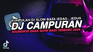 Download Lagu KUMPULAN DJ SLOW BASS CAMPURAN TERBARU 2024 MP3