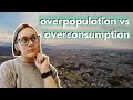 IS OVERPOPULATION CAUSING CLIMATE CHANGE or is it overconsumption? Overpopulation vs overconsumption