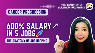 How I got 600% pay increase in 5 jobs -- the anatomy of job hopping #careerprogression #howto