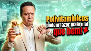 O Perigo Oculto dos Polivitamínicos: Por Que Eles Podem Fazer Mais Mal Que Bem