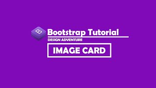 Making Bootstrap Image Cards - Bootstrap Tutorials
