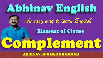 Complement : an element of a Clause by @AbhinavEnglishBhavinPatel